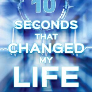 10 SECONDS THAT CHANGED MY LIFE (hardcover)